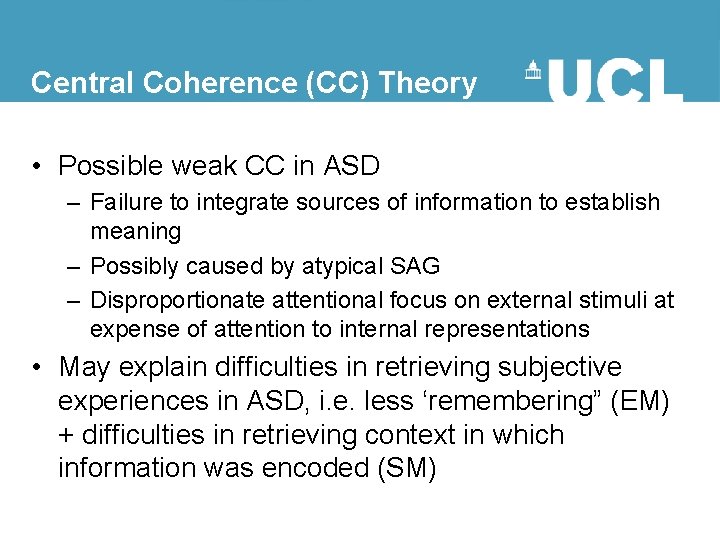 Central Coherence (CC) Theory • Possible weak CC in ASD – Failure to integrate