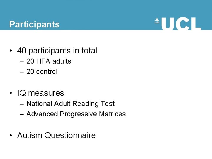 Participants • 40 participants in total – 20 HFA adults – 20 control •