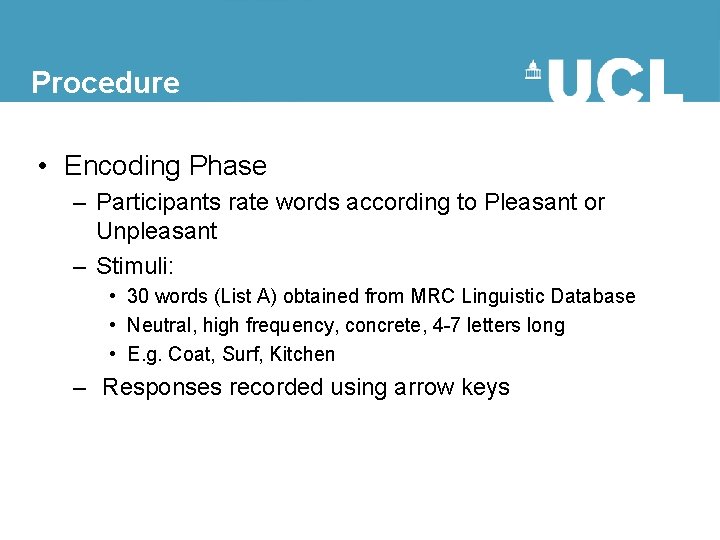 Procedure • Encoding Phase – Participants rate words according to Pleasant or Unpleasant –
