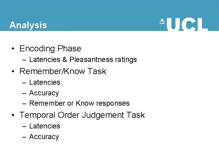 Analysis • Encoding Phase – Latencies & Pleasantness ratings • Remember/Know Task – Latencies