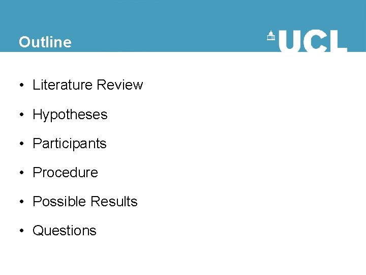 Outline • Literature Review • Hypotheses • Participants • Procedure • Possible Results •