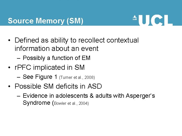 Source Memory (SM) • Defined as ability to recollect contextual information about an event