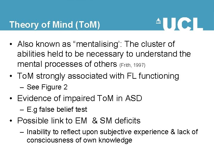 Theory of Mind (To. M) • Also known as “mentalising’: The cluster of abilities