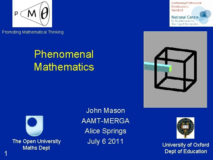 Promoting Mathematical Thinking Phenomenal Mathematics 1 The Open University Maths Dept John Mason AAMT-MERGA