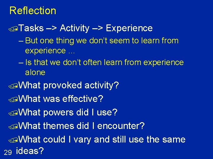 Reflection /Tasks –> Activity –> Experience – But one thing we don’t seem to