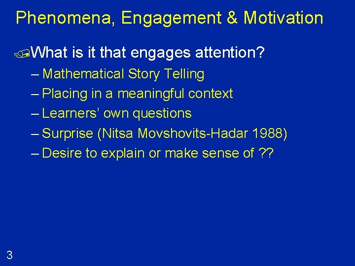 Phenomena, Engagement & Motivation /What is it that engages attention? – Mathematical Story Telling