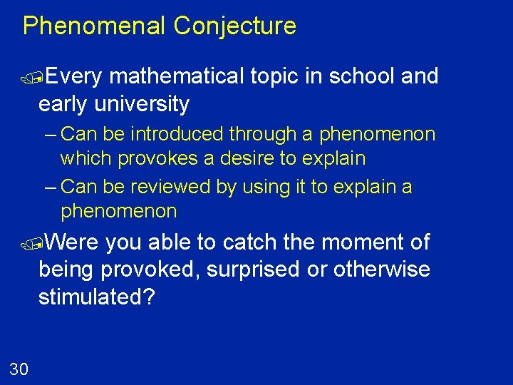 Phenomenal Conjecture /Every mathematical topic in school and early university – Can be introduced