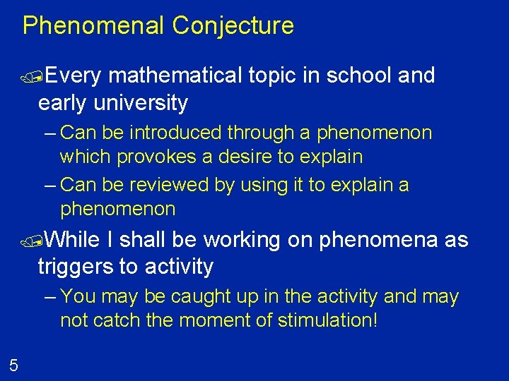 Phenomenal Conjecture /Every mathematical topic in school and early university – Can be introduced