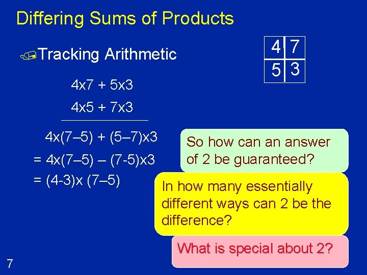 Differing Sums of Products /Tracking Arithmetic 4 x 7 + 5 x 3 4