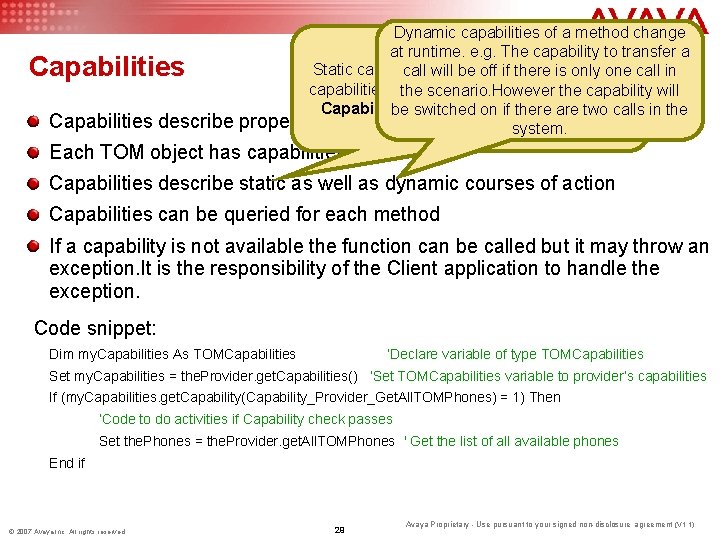 Capabilities describe Dynamic capabilities of a method change at runtime. e. g. The capability