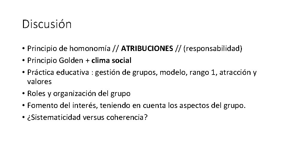 Discusión • Principio de homonomía // ATRIBUCIONES // (responsabilidad) • Principio Golden + clima