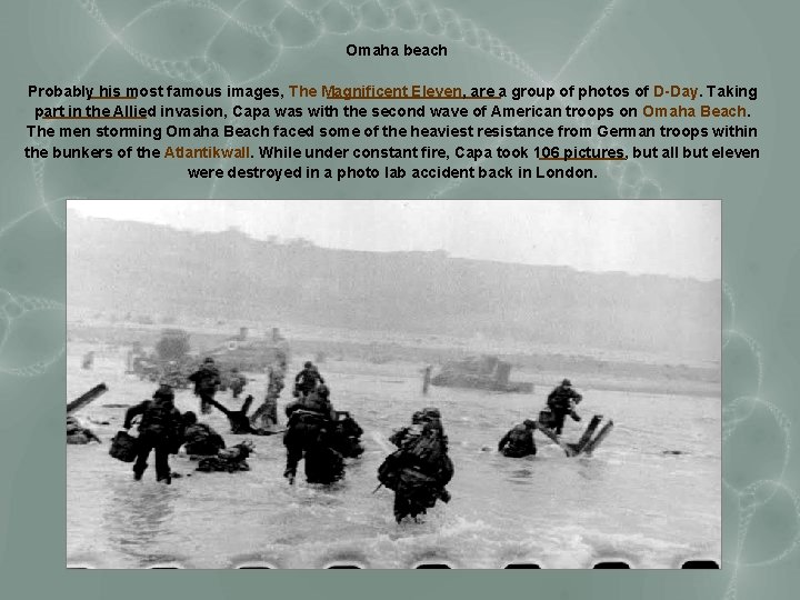 Omaha beach Probably his most famous images, The Magnificent Eleven, are a group of