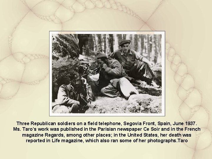 Three Republican soldiers on a field telephone, Segovia Front, Spain, June 1937. Ms. Taro’s