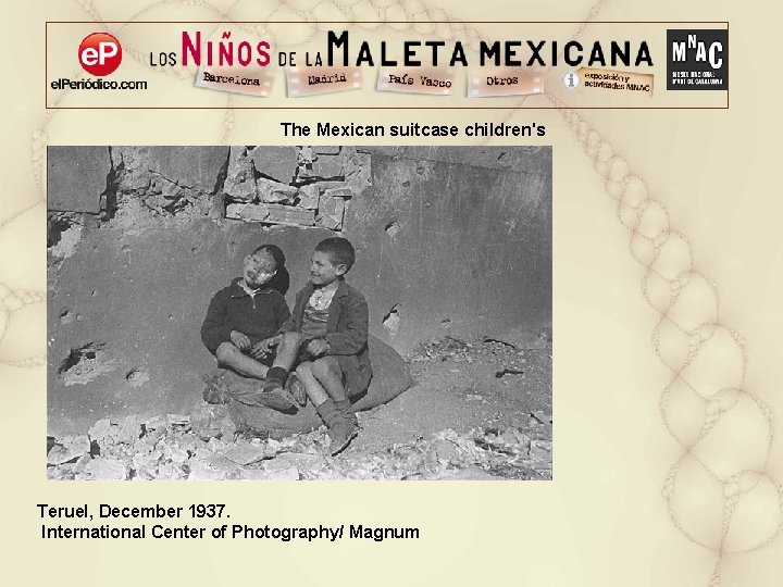 The Mexican suitcase children's Teruel, December 1937. International Center of Photography/ Magnum 