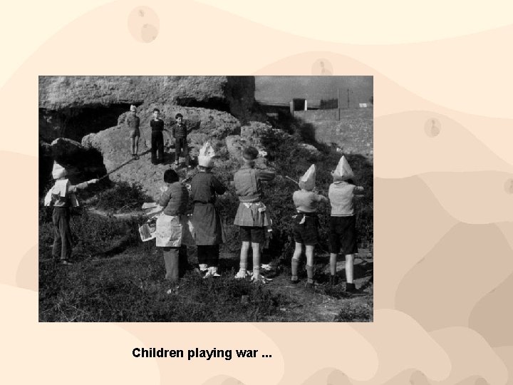 Children playing war. . . 