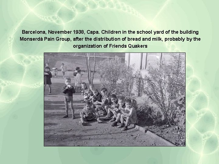 Barcelona, November 1938, Capa. Children in the school yard of the building Monserdà Pain