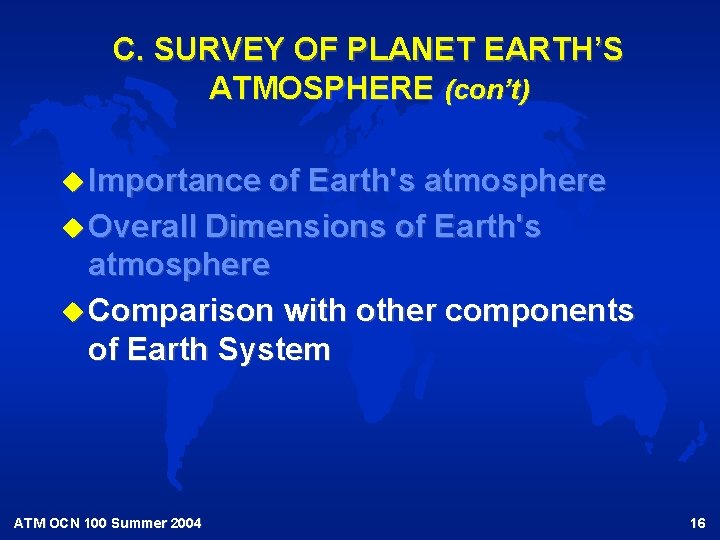 C. SURVEY OF PLANET EARTH’S ATMOSPHERE (con’t) u Importance of Earth's atmosphere u Overall