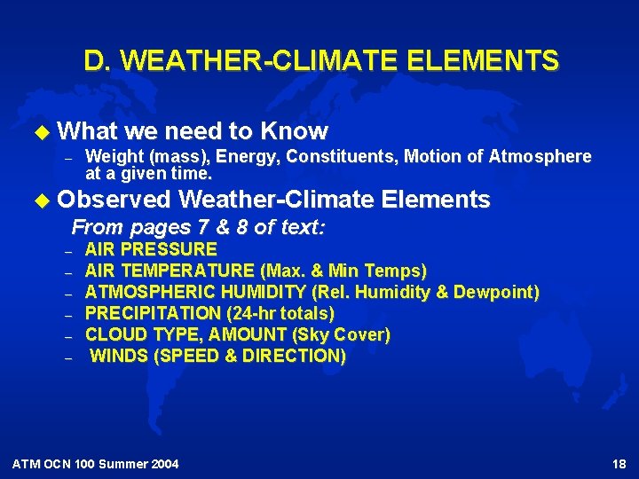 D. WEATHER-CLIMATE ELEMENTS u What we need to Know – Weight (mass), Energy, Constituents,