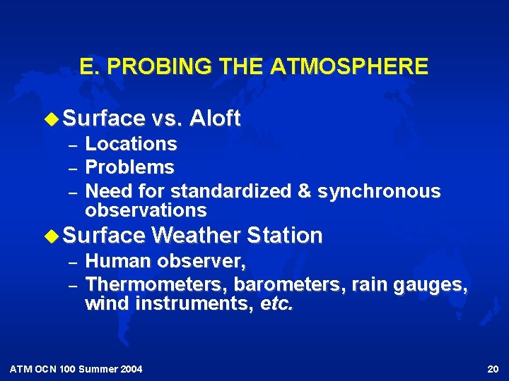 E. PROBING THE ATMOSPHERE u Surface vs. Aloft – – – Locations Problems Need