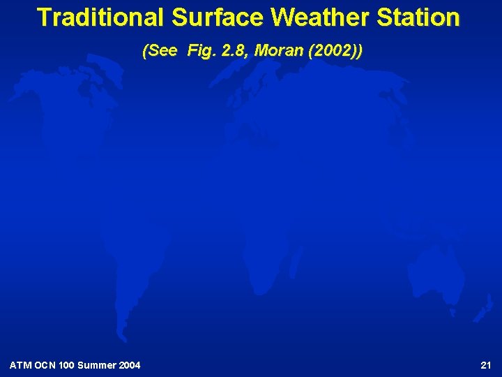 Traditional Surface Weather Station (See Fig. 2. 8, Moran (2002)) ATM OCN 100 Summer