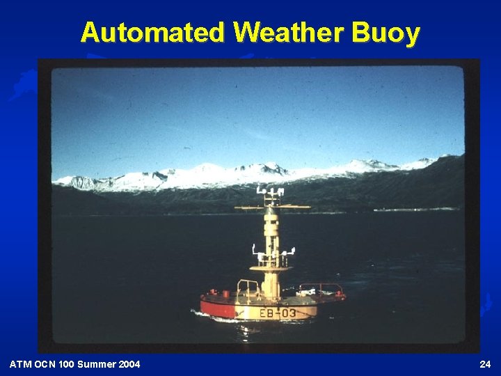 Automated Weather Buoy ATM OCN 100 Summer 2004 24 