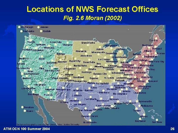 Locations of NWS Forecast Offices Fig. 2. 6 Moran (2002) ATM OCN 100 Summer