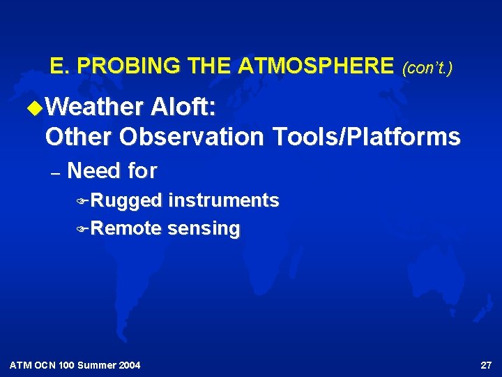 E. PROBING THE ATMOSPHERE (con’t. ) u. Weather Aloft: Other Observation Tools/Platforms – Need