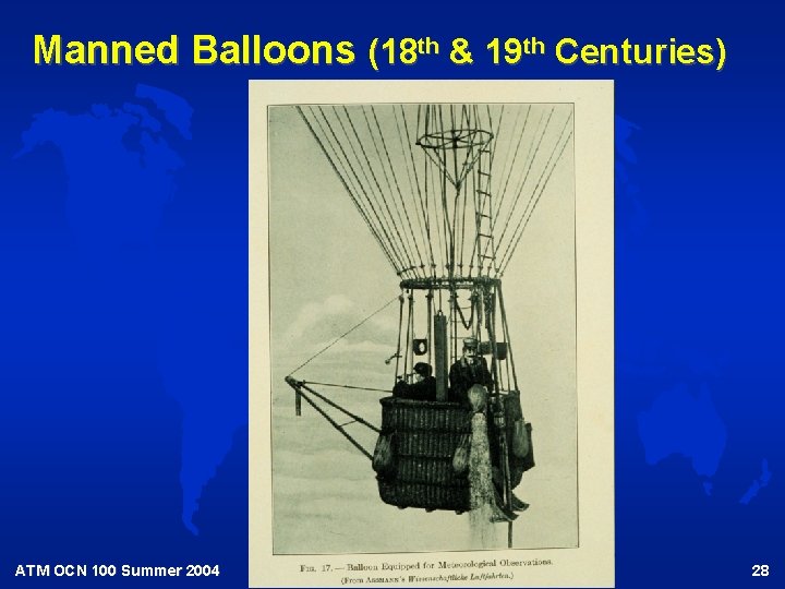 Manned Balloons (18 th & 19 th Centuries) ATM OCN 100 Summer 2004 28