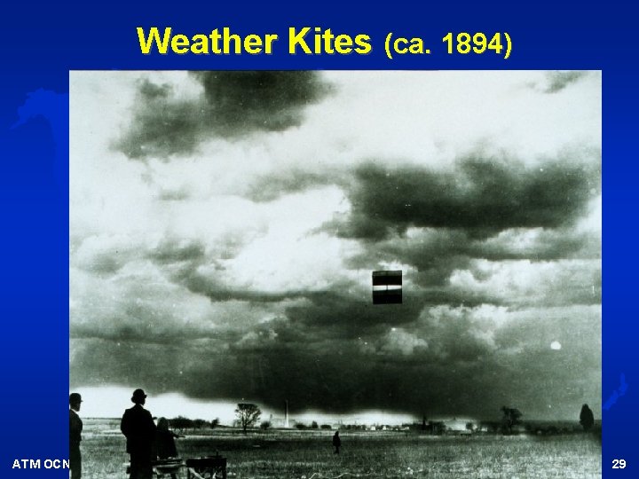 Weather Kites (ca. 1894) ATM OCN 100 Summer 2004 29 