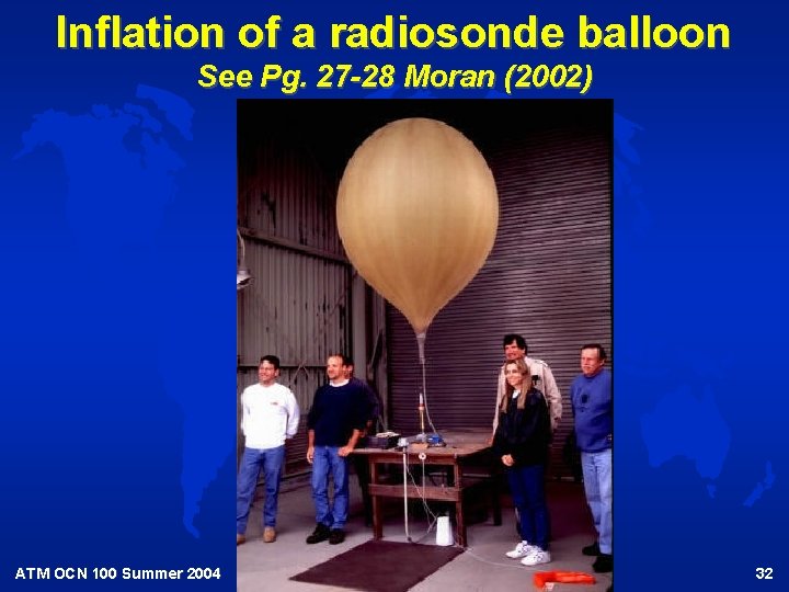 Inflation of a radiosonde balloon See Pg. 27 -28 Moran (2002) ATM OCN 100