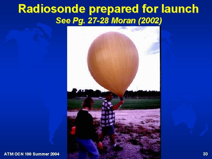 Radiosonde prepared for launch See Pg. 27 -28 Moran (2002) ATM OCN 100 Summer