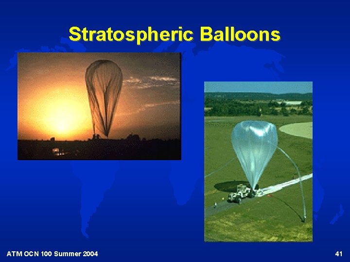 Stratospheric Balloons ATM OCN 100 Summer 2004 41 