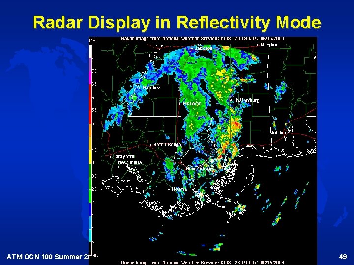 Radar Display in Reflectivity Mode ATM OCN 100 Summer 2004 49 
