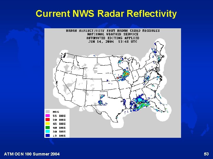 Current NWS Radar Reflectivity ATM OCN 100 Summer 2004 53 