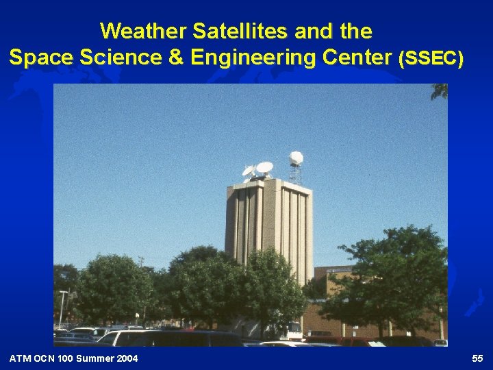 Weather Satellites and the Space Science & Engineering Center (SSEC) ATM OCN 100 Summer