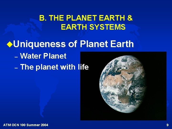 B. THE PLANET EARTH & EARTH SYSTEMS u. Uniqueness of Planet Earth Water Planet