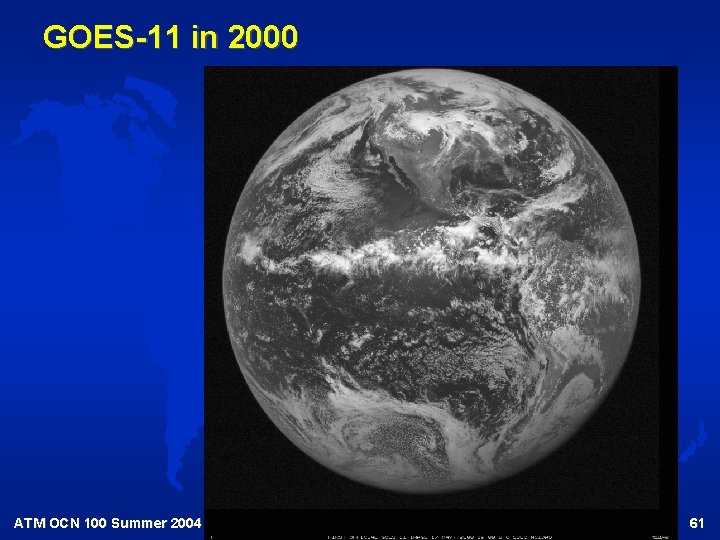 GOES-11 in 2000 ATM OCN 100 Summer 2004 61 