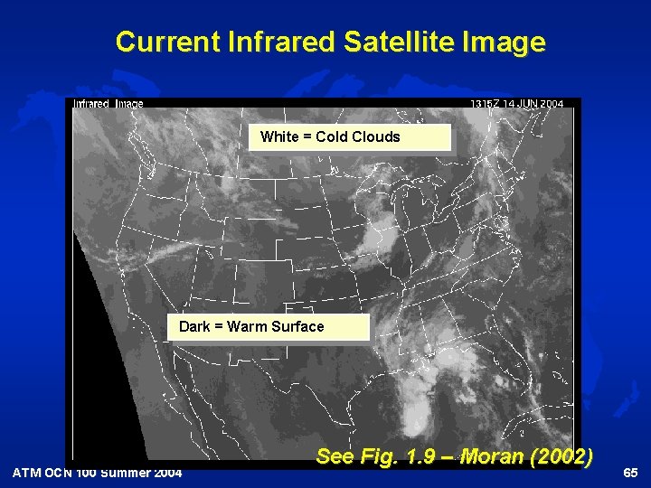 Current Infrared Satellite Image White = Cold Clouds Dark = Warm Surface ATM OCN