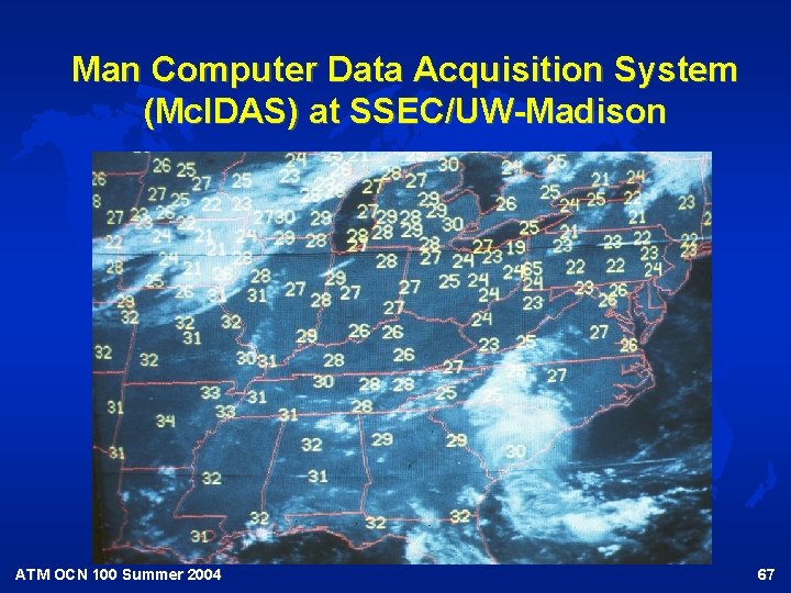 Man Computer Data Acquisition System (Mc. IDAS) at SSEC/UW-Madison ATM OCN 100 Summer 2004