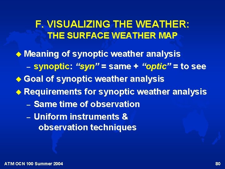 F. VISUALIZING THE WEATHER: THE SURFACE WEATHER MAP u Meaning of synoptic weather analysis