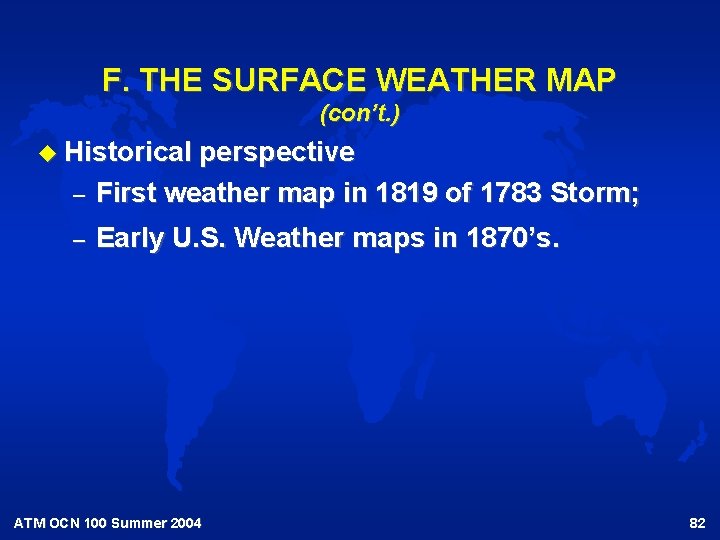 F. THE SURFACE WEATHER MAP (con’t. ) u Historical perspective – First weather map