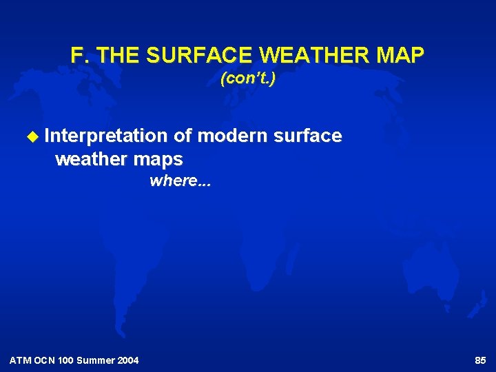 F. THE SURFACE WEATHER MAP (con’t. ) u Interpretation of modern surface weather maps