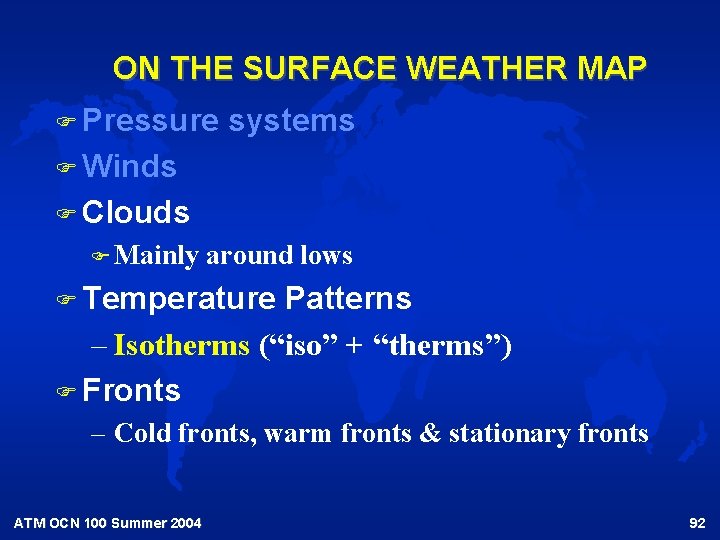 ON THE SURFACE WEATHER MAP F Pressure systems F Winds F Clouds F Mainly