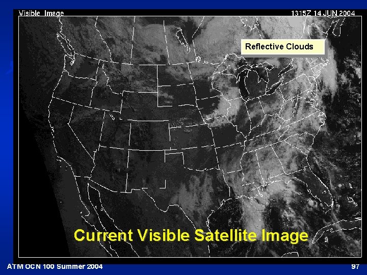 Reflective Clouds Current Visible Satellite Image ATM OCN 100 Summer 2004 97 