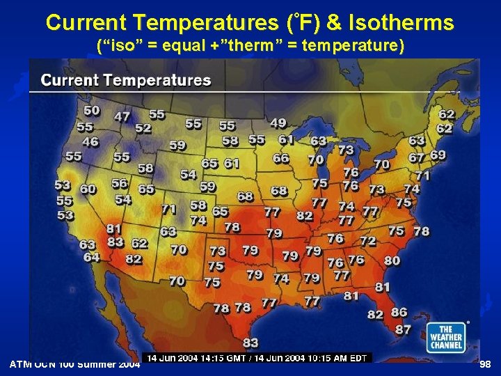 Current Temperatures (°F) & Isotherms (“iso” = equal +”therm” = temperature) ATM OCN 100