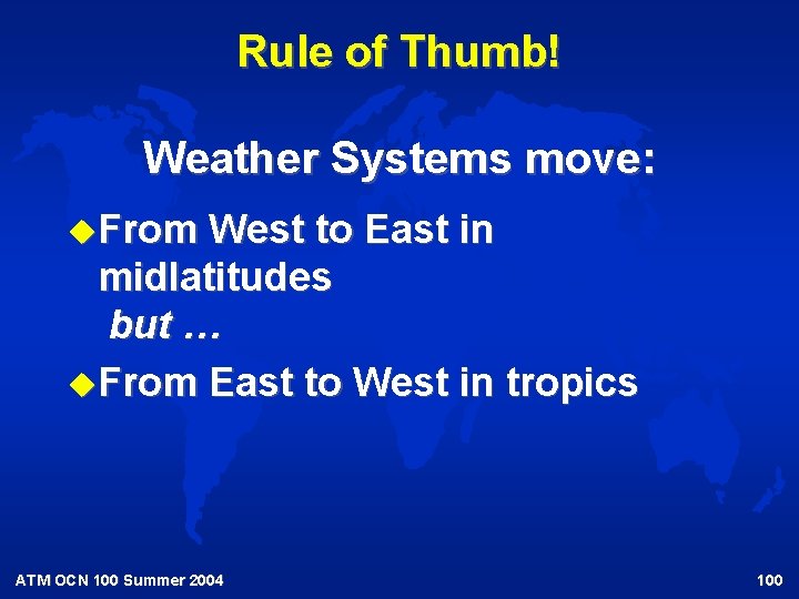 Rule of Thumb! Weather Systems move: u. From West to East in midlatitudes but