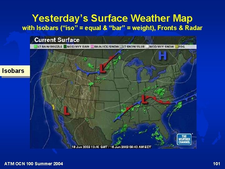 Yesterday’s Surface Weather Map with Isobars (“iso” = equal & “bar” = weight), Fronts