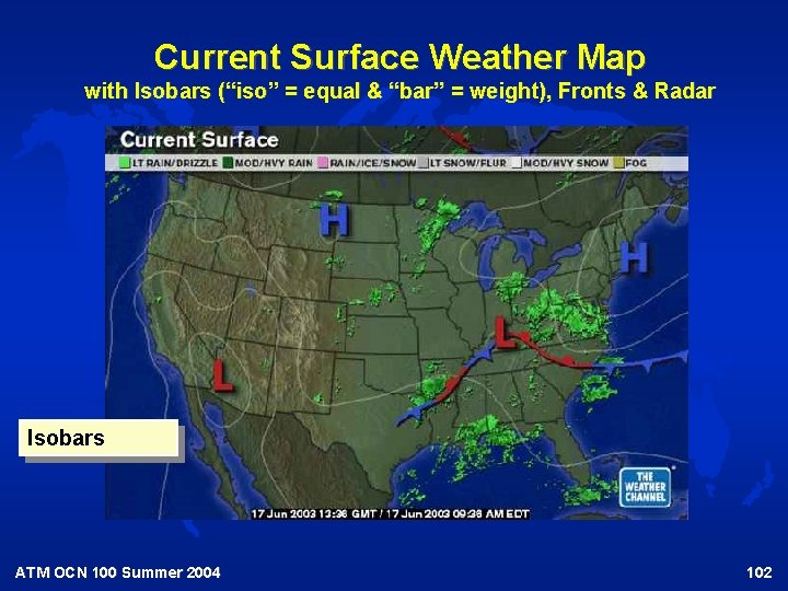 Current Surface Weather Map with Isobars (“iso” = equal & “bar” = weight), Fronts