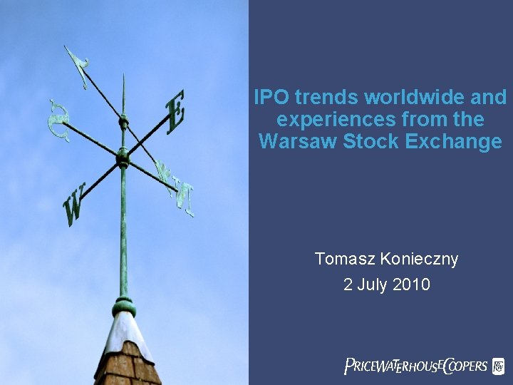 IPO trends worldwide and experiences from the Warsaw Stock Exchange Tomasz Konieczny 2 July