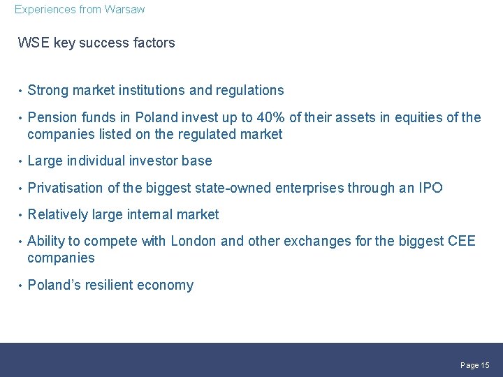 Experiences from Warsaw WSE key success factors • Strong market institutions and regulations •